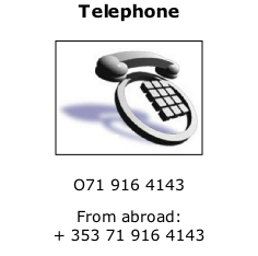 Telephone

O71 916 4143
From abroad:
+ 353 71 916 4143